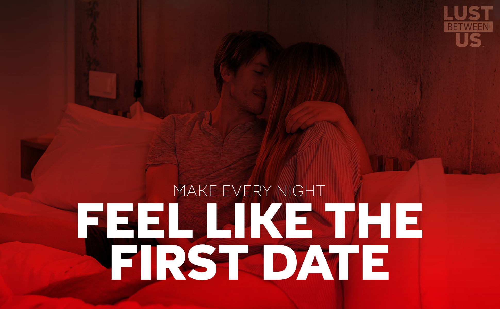 Couple in bed getting ready to kiss with the text "Make every night feel like the first date"